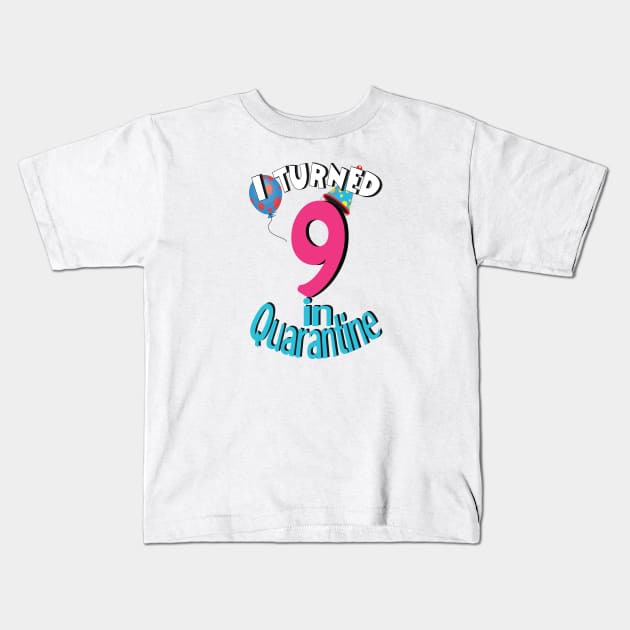 i turned 9 in quarantine Kids T-Shirt by bratshirt